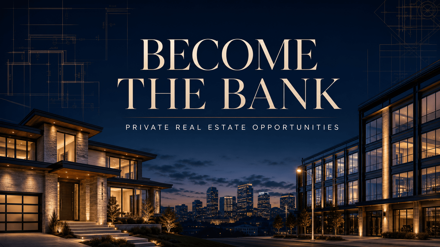 Become the Bank - Private Real Estate Opportunities